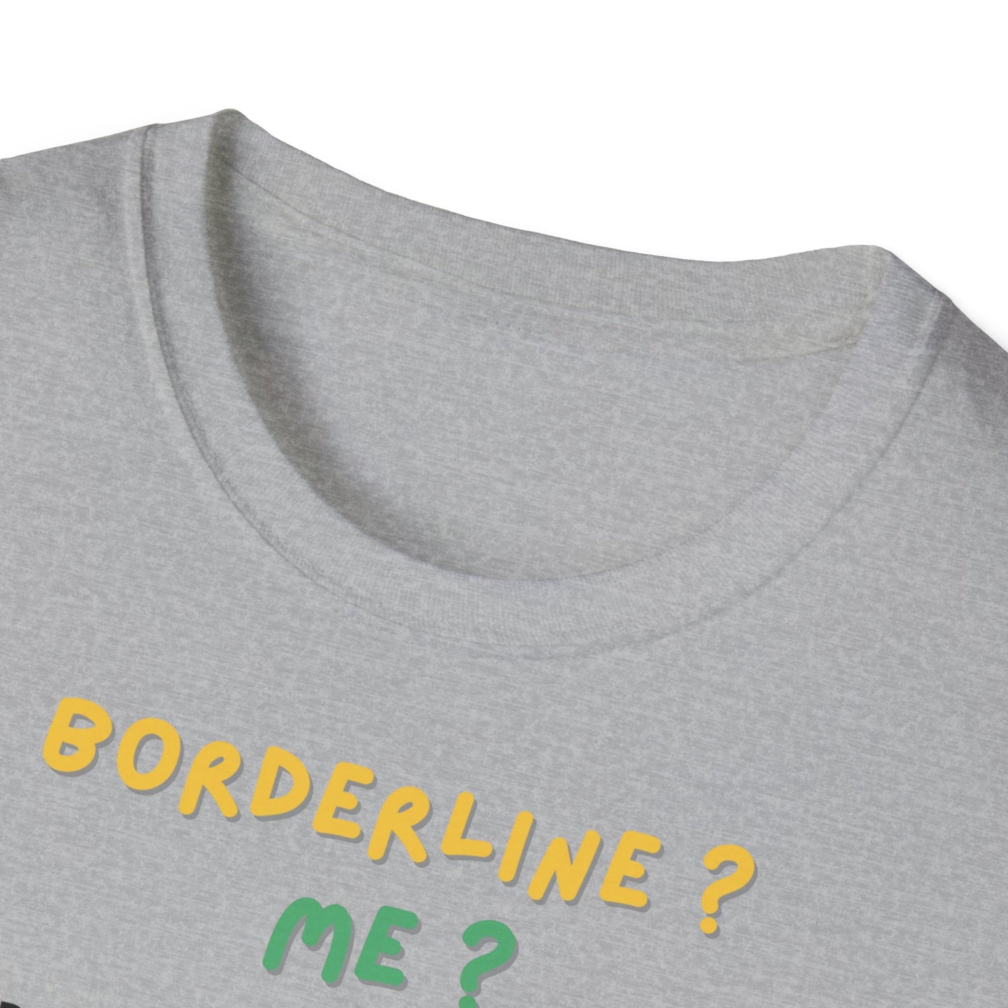 T-shirt "Borderline Me? No, I Prefer To Say I'm a Full-Time Artist" - Unisex Softstyle T-Shirt