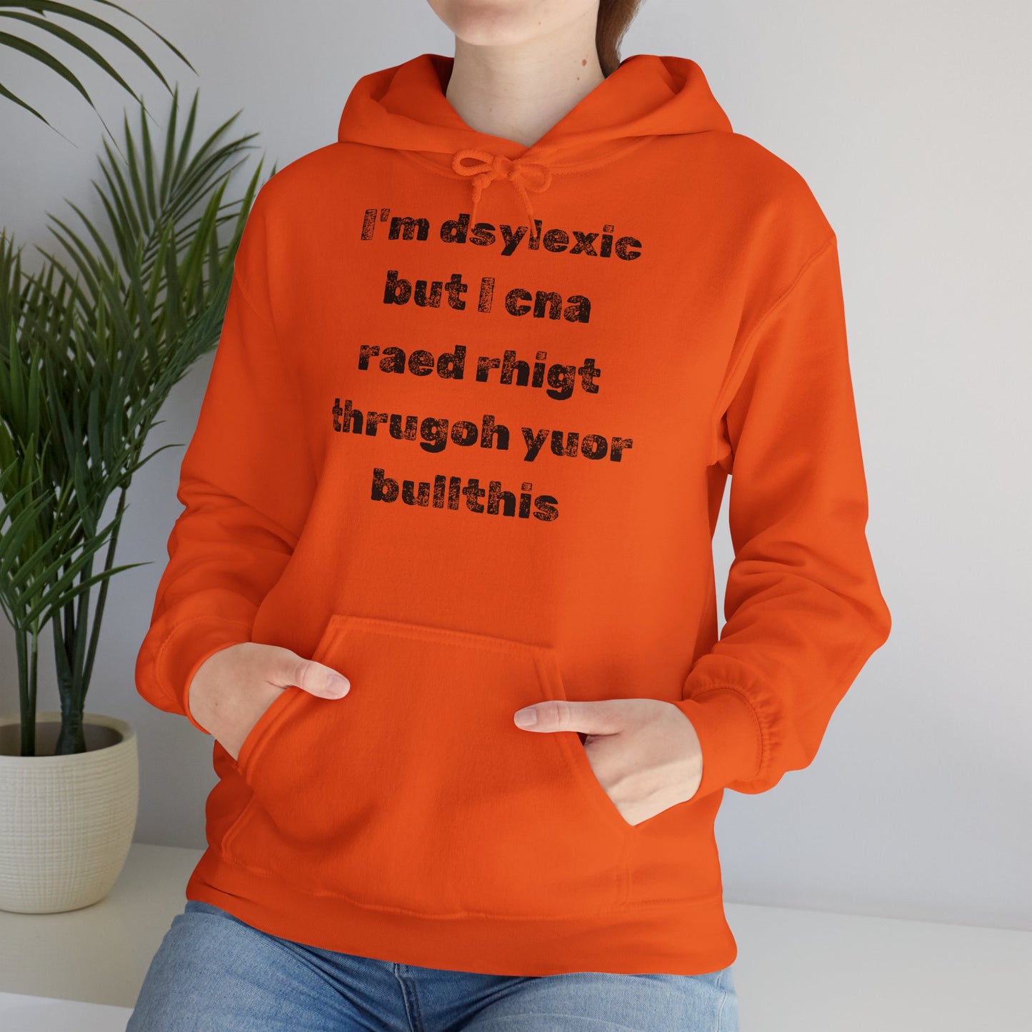 Hoodie "I'm dsylexic but I cna raed rhigt thrugoh yuor bullthis" - Unisex Heavy Blend™ Hooded Sweatshirt