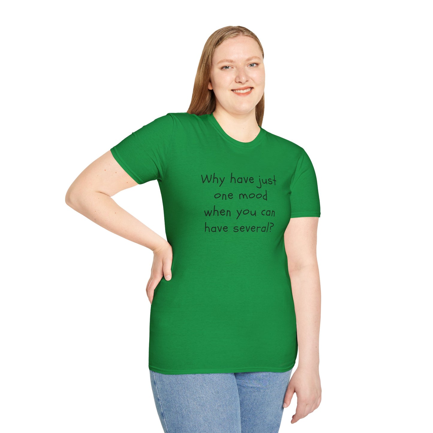 T-shirt "Why have just one mood when you can have several ? " - Unisex Softstyle T-Shirt