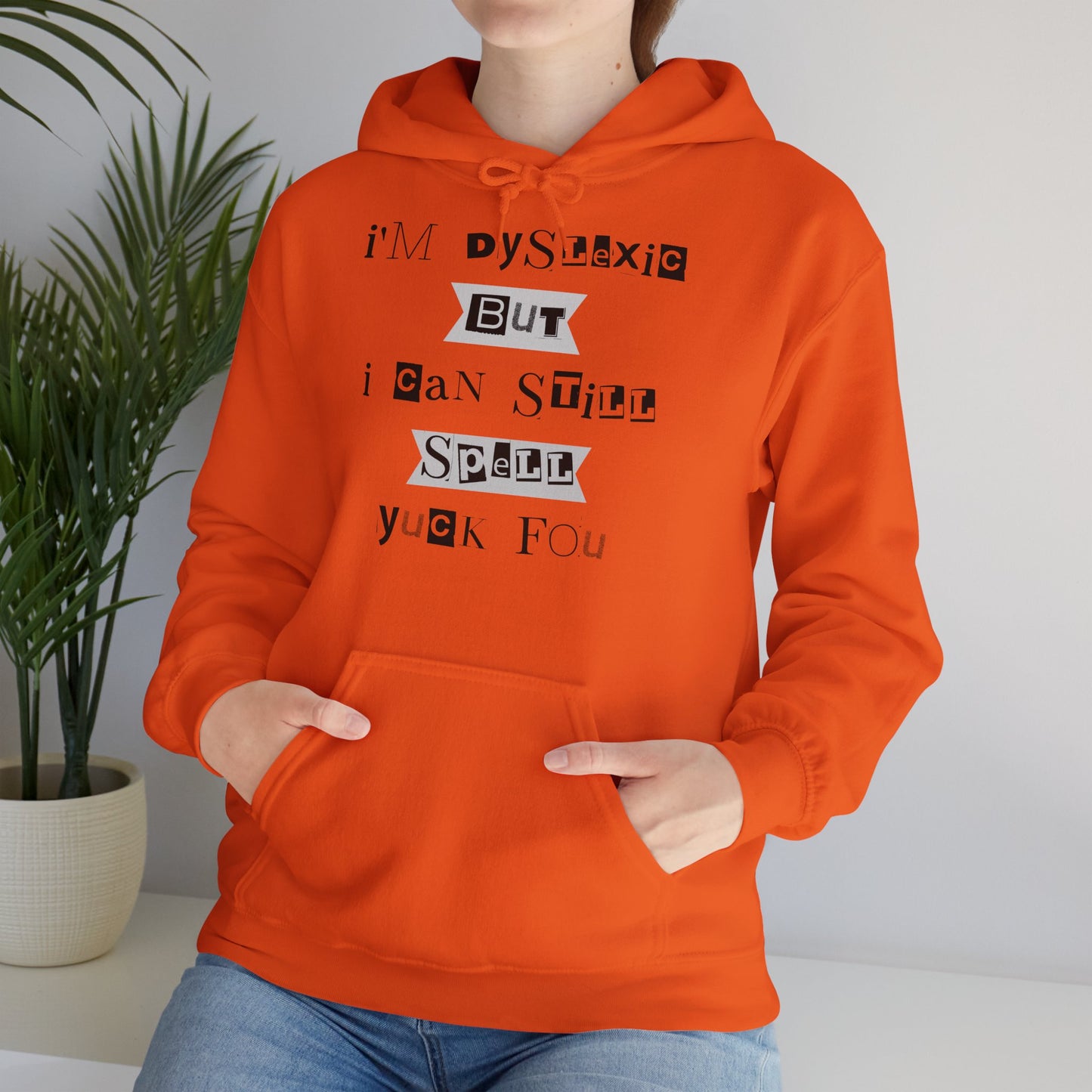 Hoodie "I'm Dyslexic But I Can Still Spell Yuck Fou" - Unisex Heavy Blend™ Hooded Sweatshirt