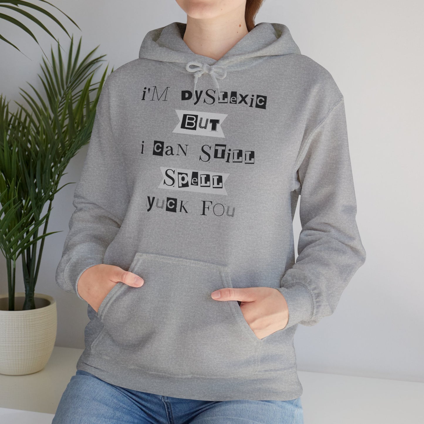 Hoodie "I'm Dyslexic But I Can Still Spell Yuck Fou" - Unisex Heavy Blend™ Hooded Sweatshirt