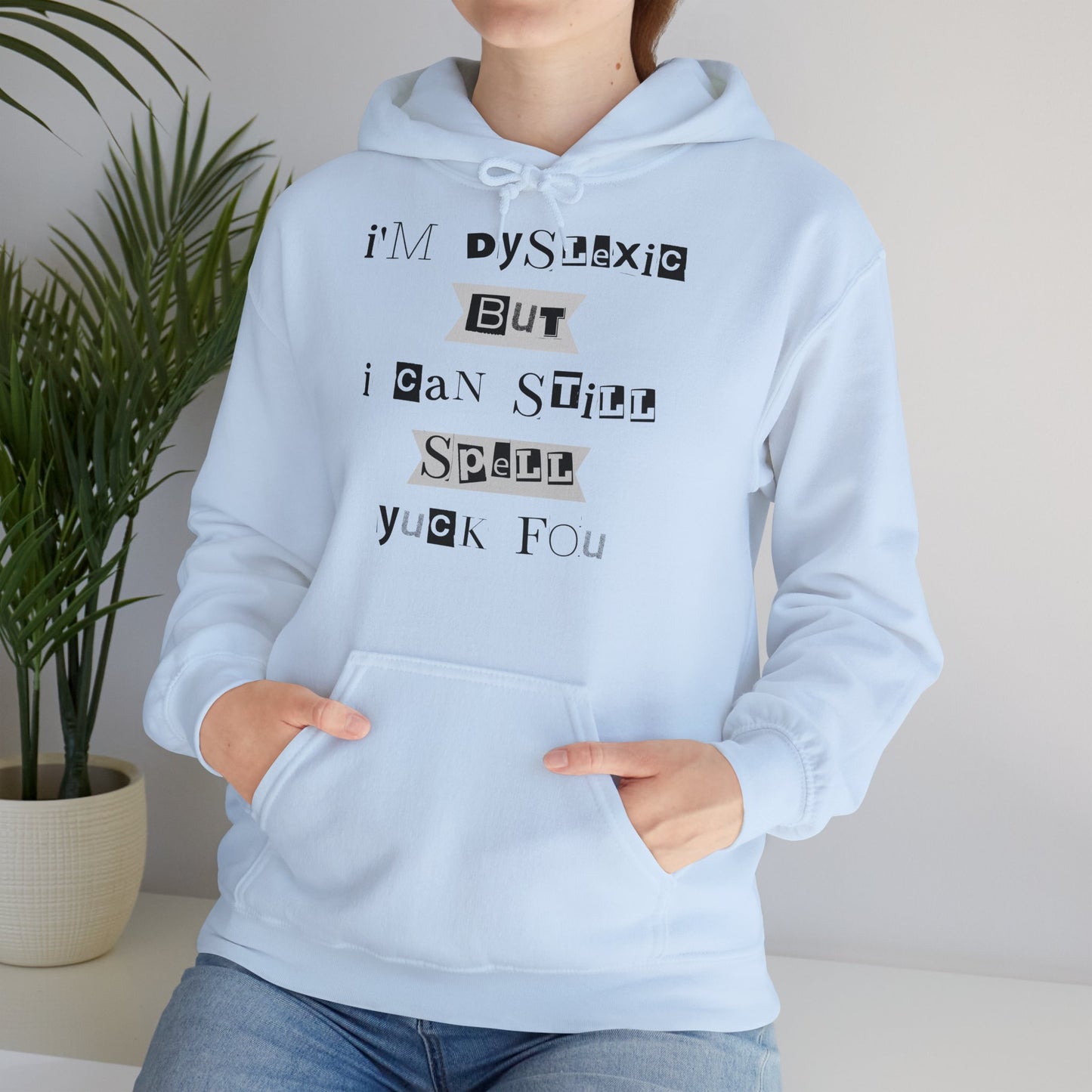 Hoodie "I'm Dyslexic But I Can Still Spell Yuck Fou" - Unisex Heavy Blend™ Hooded Sweatshirt