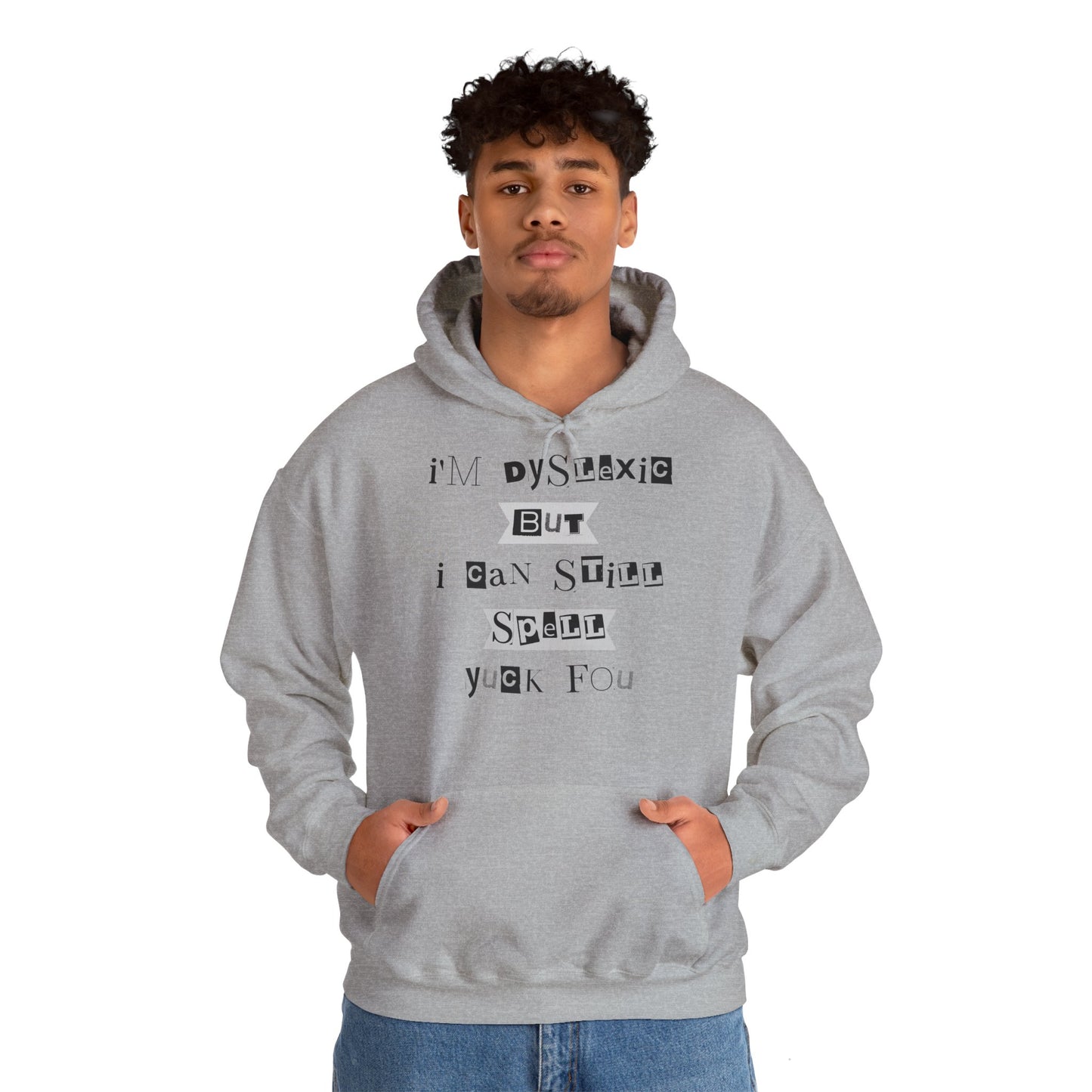 Hoodie "I'm Dyslexic But I Can Still Spell Yuck Fou" - Unisex Heavy Blend™ Hooded Sweatshirt