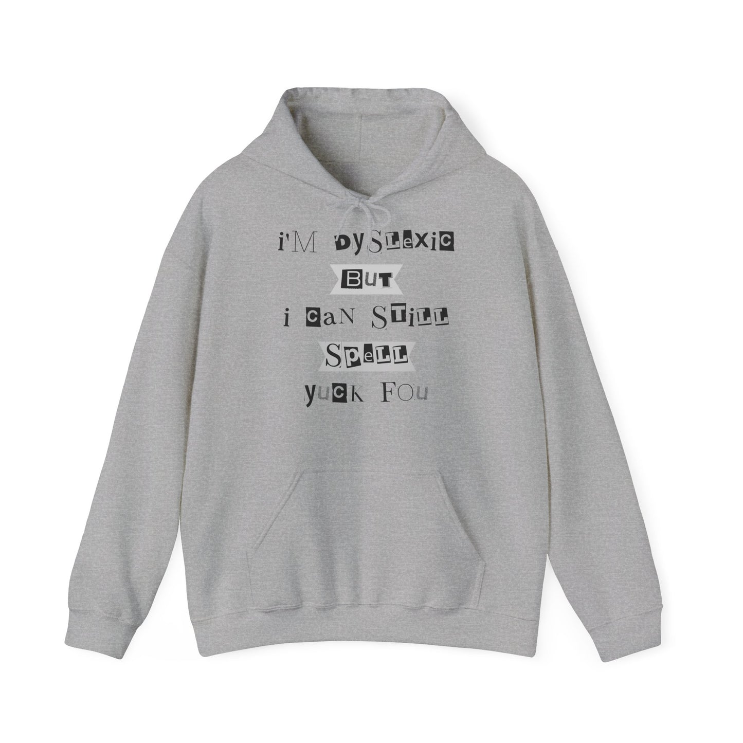 Hoodie "I'm Dyslexic But I Can Still Spell Yuck Fou" - Unisex Heavy Blend™ Hooded Sweatshirt