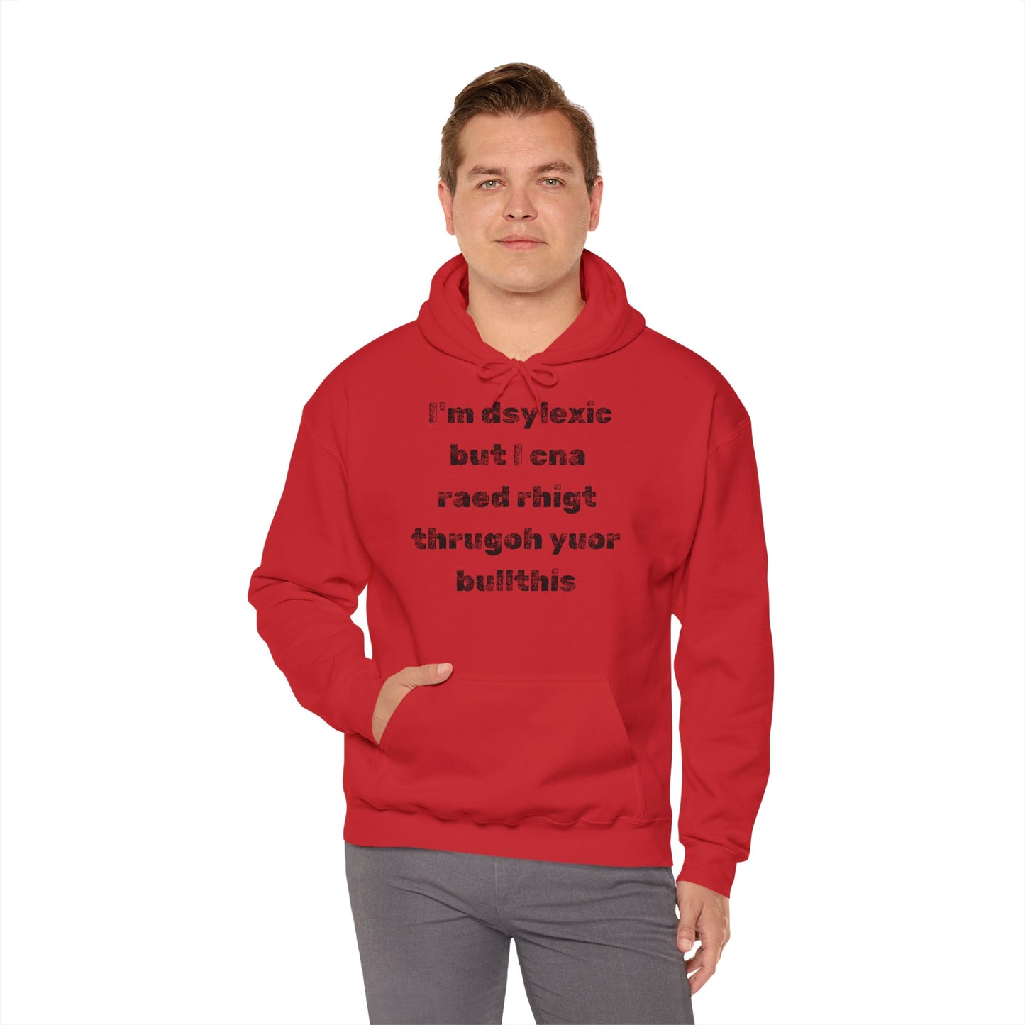 Hoodie "I'm dsylexic but I cna raed rhigt thrugoh yuor bullthis" - Unisex Heavy Blend™ Hooded Sweatshirt