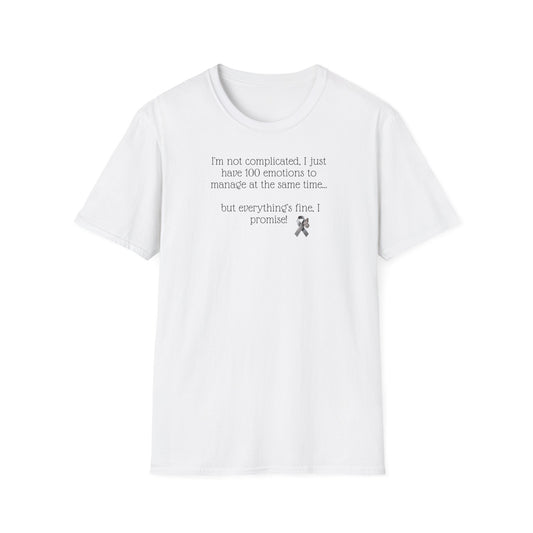 T-shirt "I'm not complicated, I just have 100 emotions to manage at the same time... but everything's fine, I promise!" - Unisex Softstyle T-Shirt