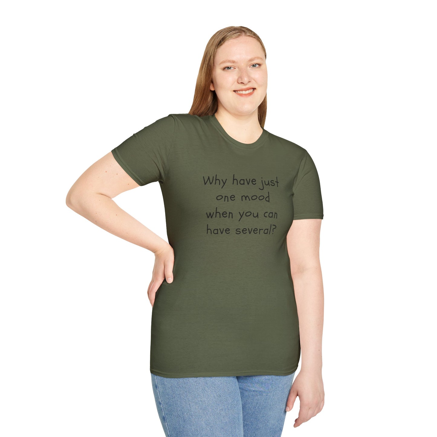 T-shirt "Why have just one mood when you can have several ? " - Unisex Softstyle T-Shirt