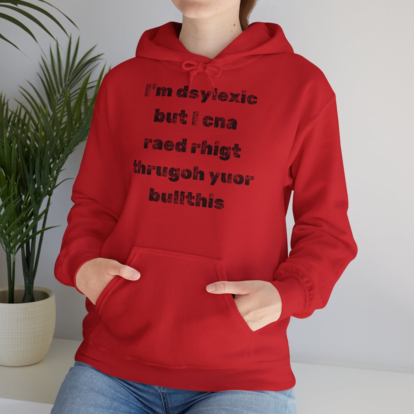 Hoodie "I'm dsylexic but I cna raed rhigt thrugoh yuor bullthis" - Unisex Heavy Blend™ Hooded Sweatshirt