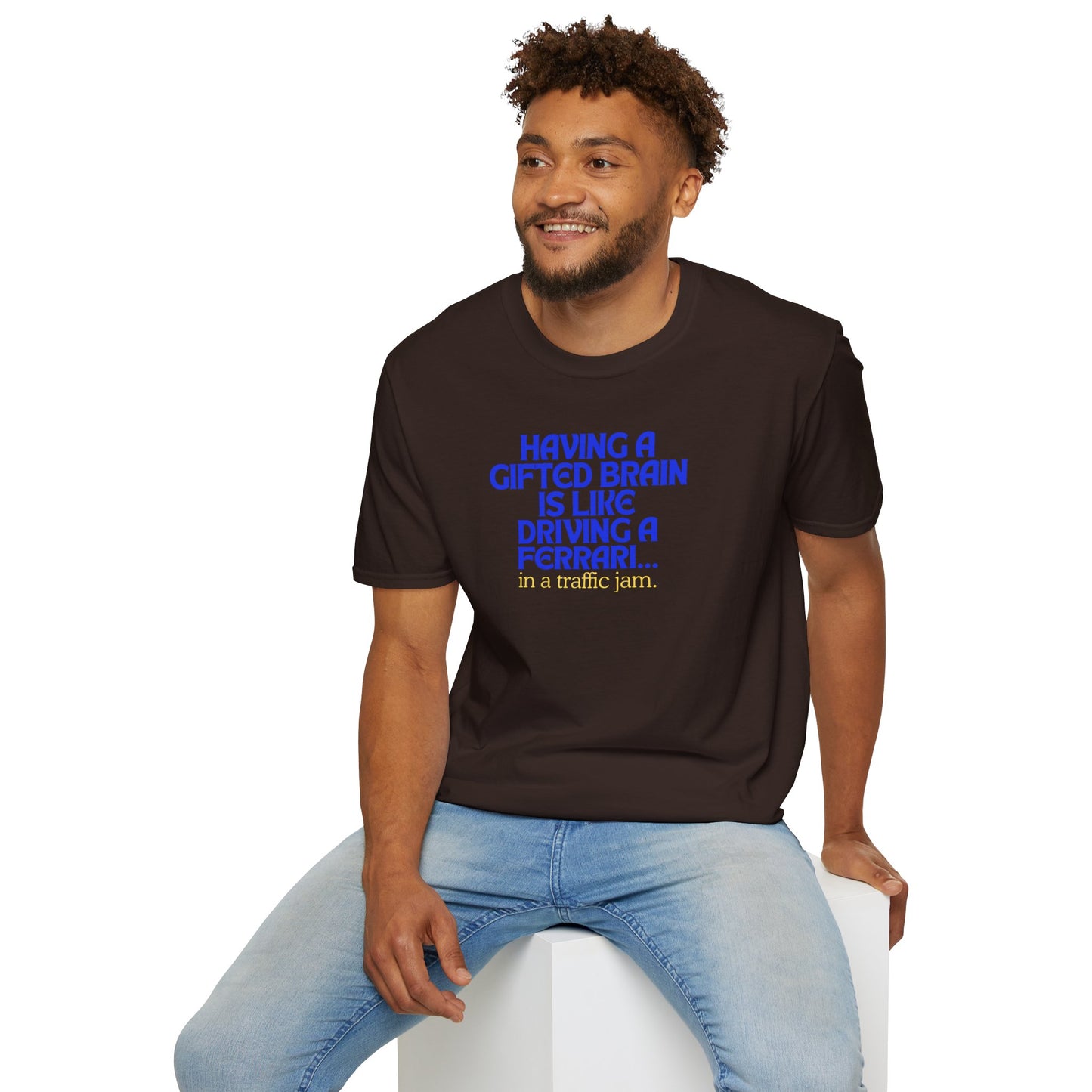 T-shirt " Having a Gifted brain is like driving a Ferrari... In a traffic jam " Unisex Softstyle T-Shirt