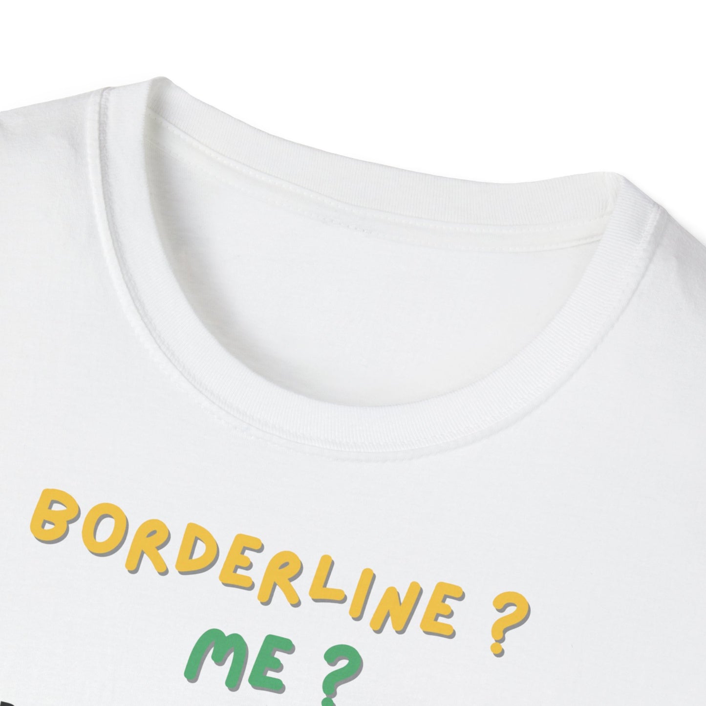 T-shirt "Borderline Me? No, I Prefer To Say I'm a Full-Time Artist" - Unisex Softstyle T-Shirt