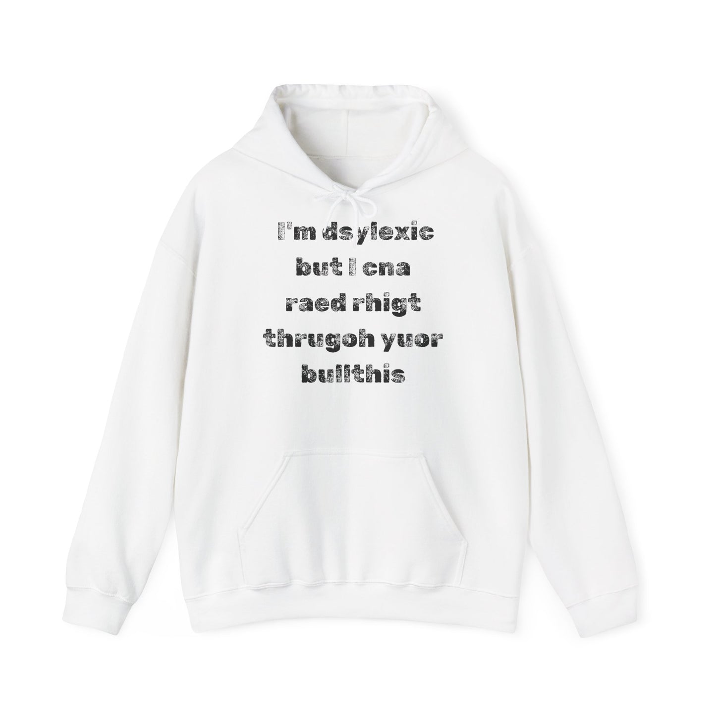 Hoodie "I'm dsylexic but I cna raed rhigt thrugoh yuor bullthis" - Unisex Heavy Blend™ Hooded Sweatshirt