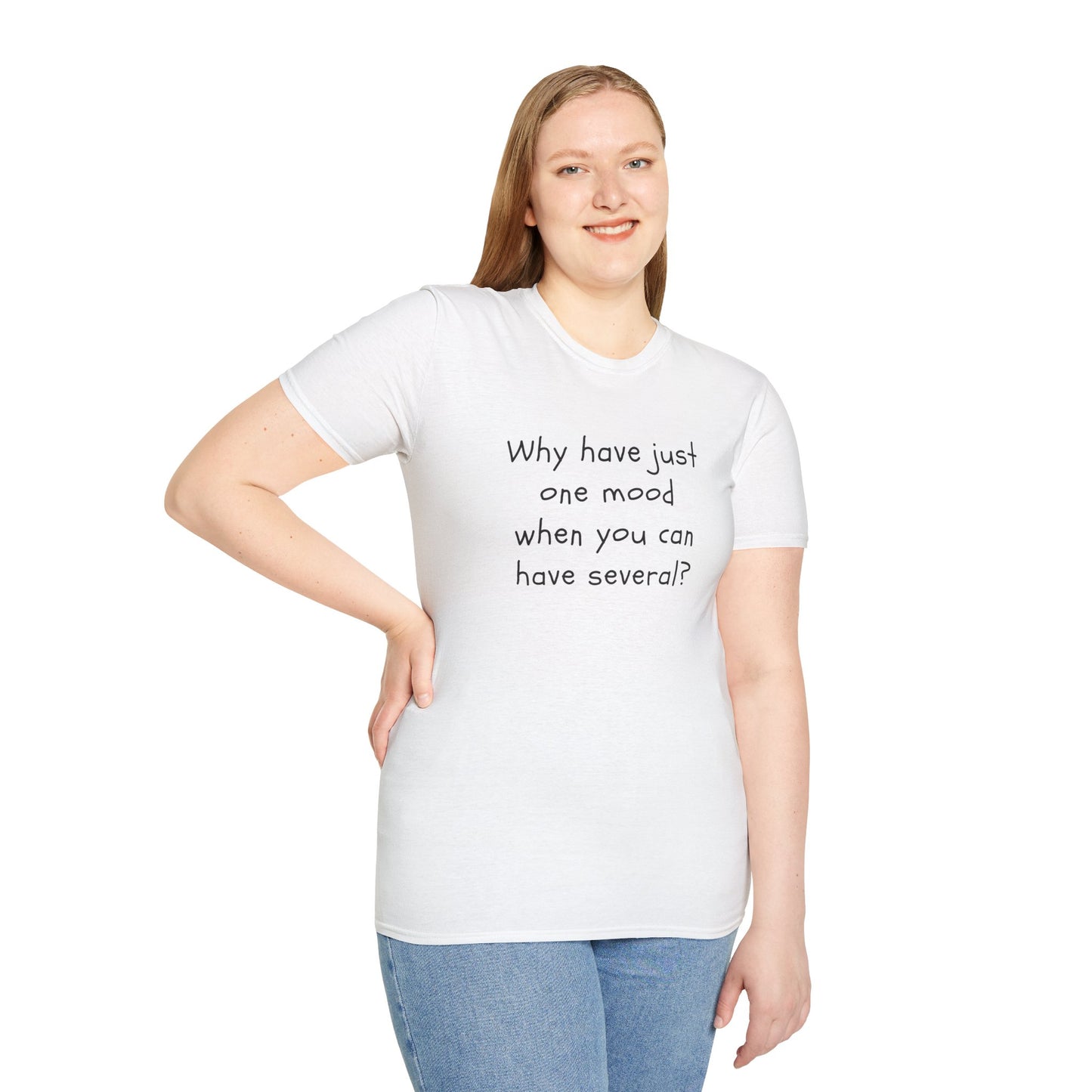 T-shirt "Why have just one mood when you can have several ? " - Unisex Softstyle T-Shirt