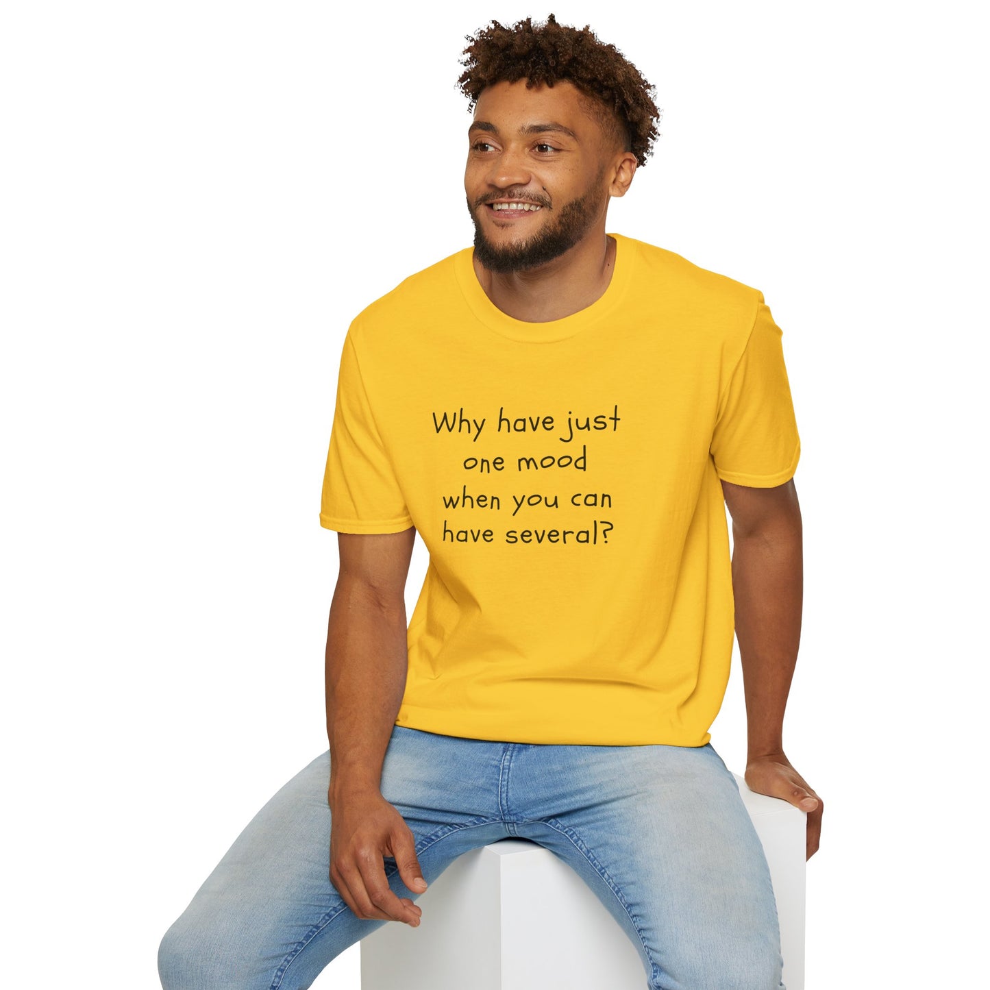 T-shirt "Why have just one mood when you can have several ? " - Unisex Softstyle T-Shirt