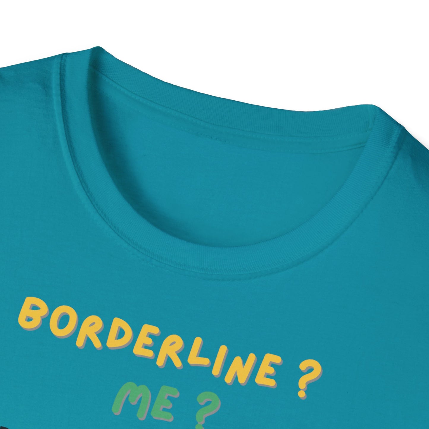 T-shirt "Borderline Me? No, I Prefer To Say I'm a Full-Time Artist" - Unisex Softstyle T-Shirt