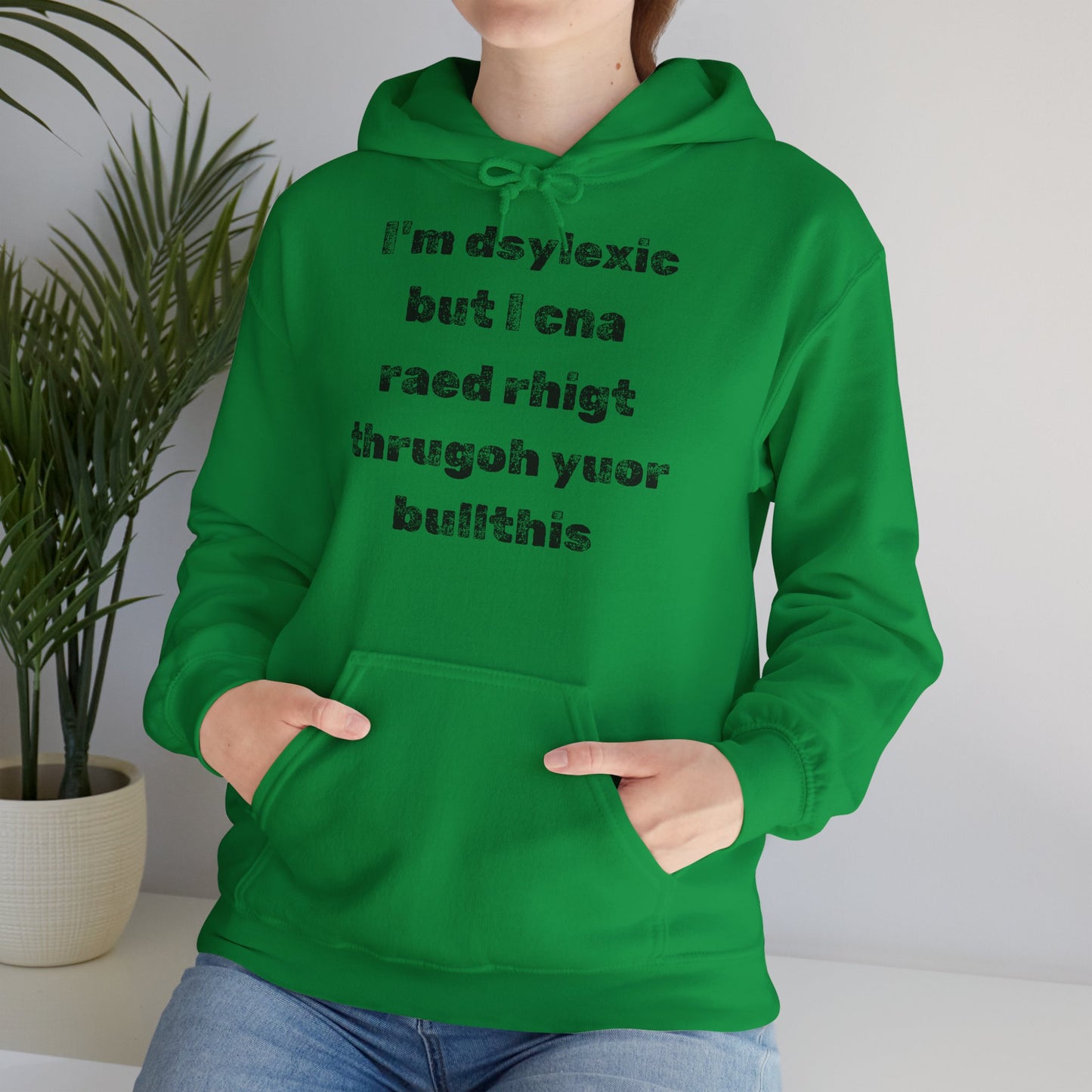 Hoodie "I'm dsylexic but I cna raed rhigt thrugoh yuor bullthis" - Unisex Heavy Blend™ Hooded Sweatshirt