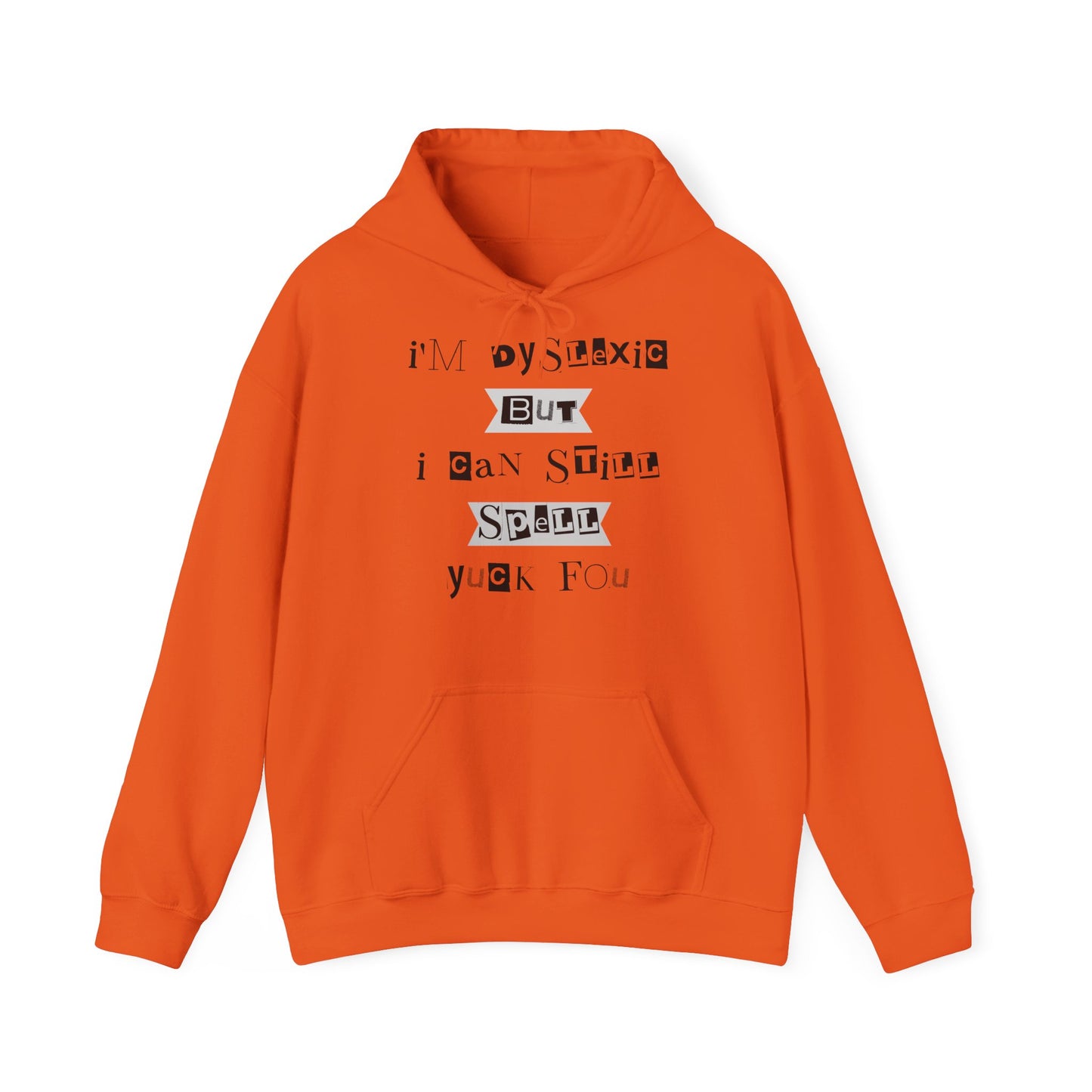 Hoodie "I'm Dyslexic But I Can Still Spell Yuck Fou" - Unisex Heavy Blend™ Hooded Sweatshirt