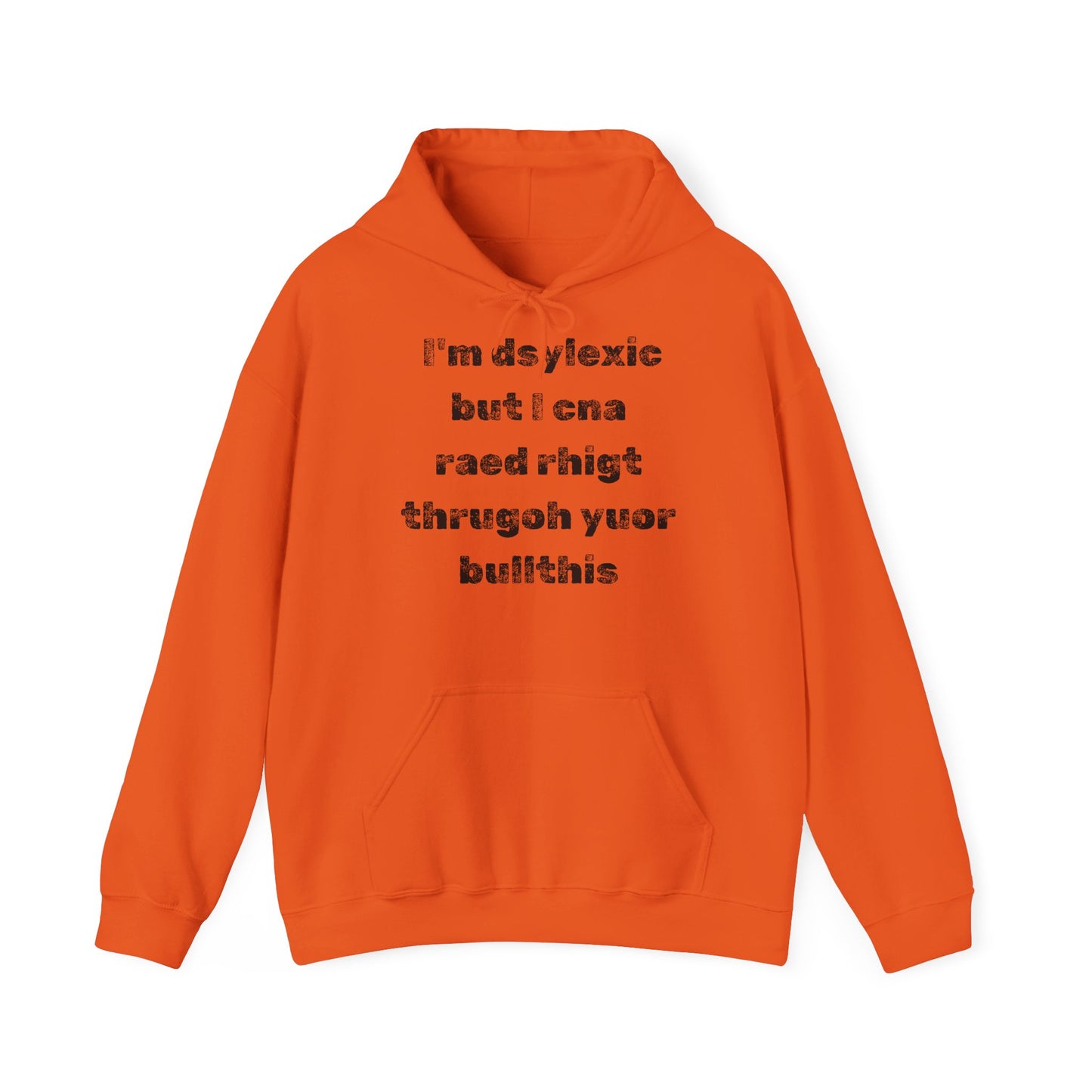 Hoodie "I'm dsylexic but I cna raed rhigt thrugoh yuor bullthis" - Unisex Heavy Blend™ Hooded Sweatshirt