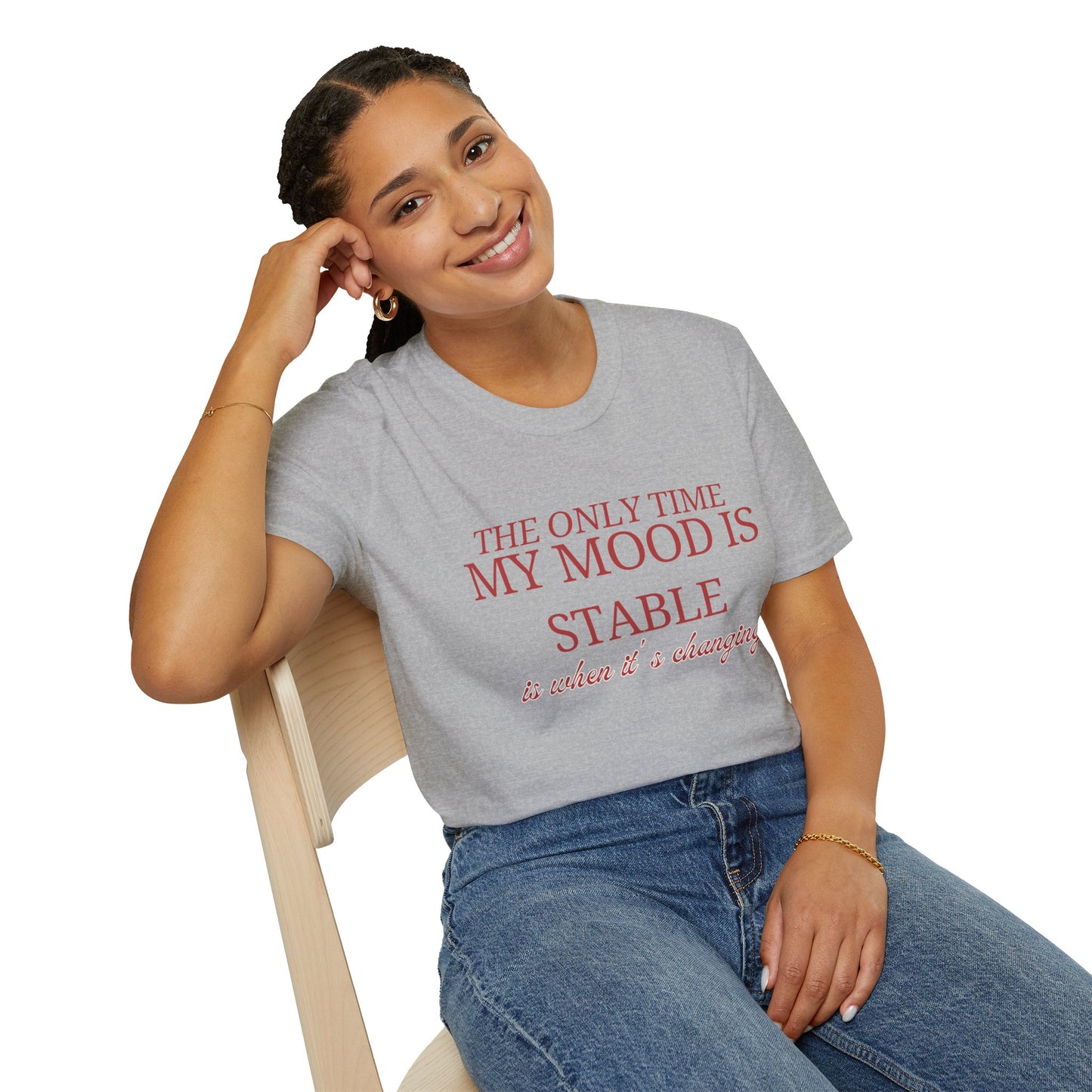 T-Shirt "My only time my mood is stable is when it's changing" - Unisex Softstyle T-Shirt