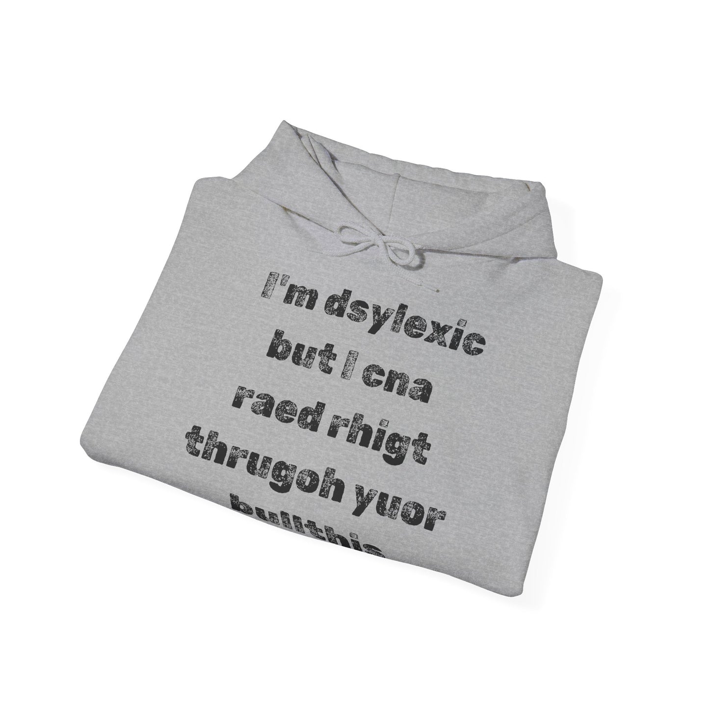 Hoodie "I'm dsylexic but I cna raed rhigt thrugoh yuor bullthis" - Unisex Heavy Blend™ Hooded Sweatshirt