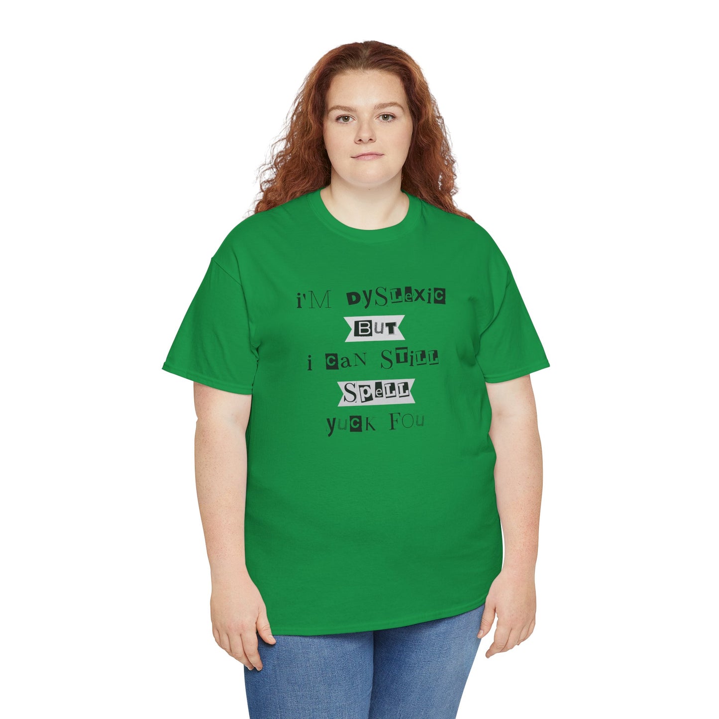 T-Shirt "I'm Dyslexic But I Can Still Spell Yuck Fou" Unisex Heavy Cotton Tee