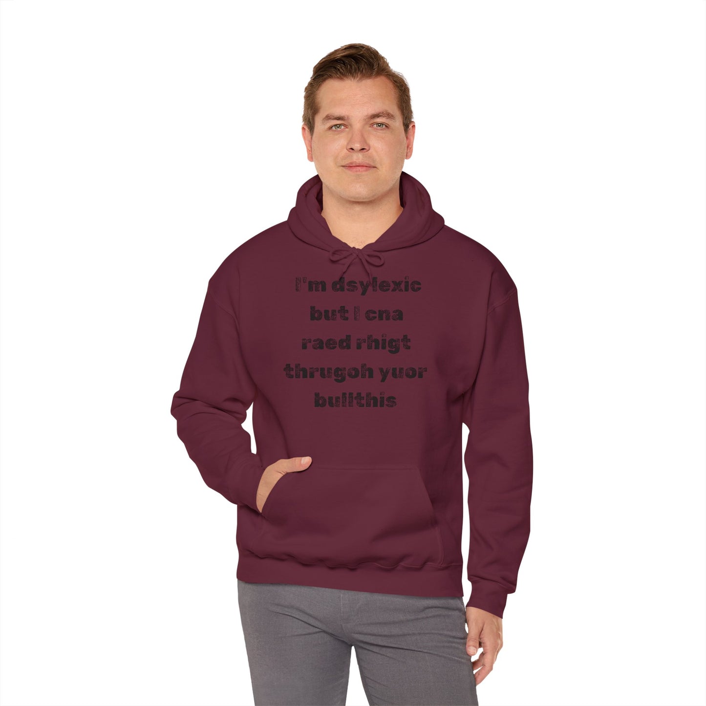 Hoodie "I'm dsylexic but I cna raed rhigt thrugoh yuor bullthis" - Unisex Heavy Blend™ Hooded Sweatshirt