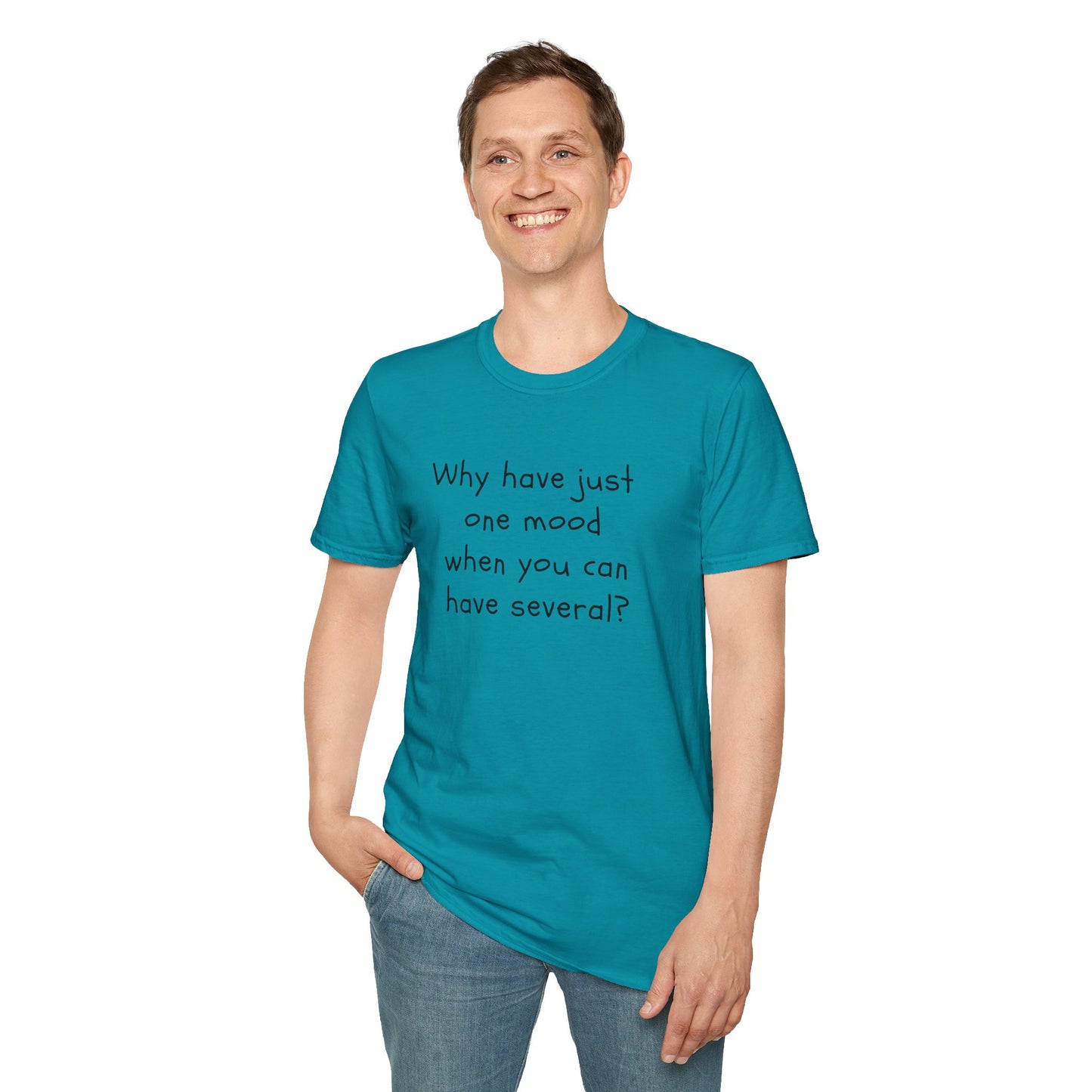 T-shirt "Why have just one mood when you can have several ? " - Unisex Softstyle T-Shirt