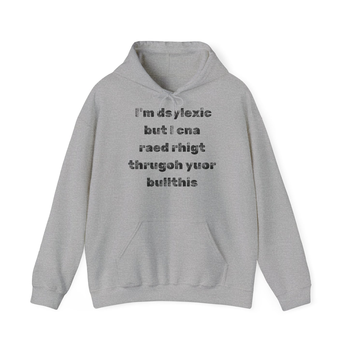 Hoodie "I'm dsylexic but I cna raed rhigt thrugoh yuor bullthis" - Unisex Heavy Blend™ Hooded Sweatshirt