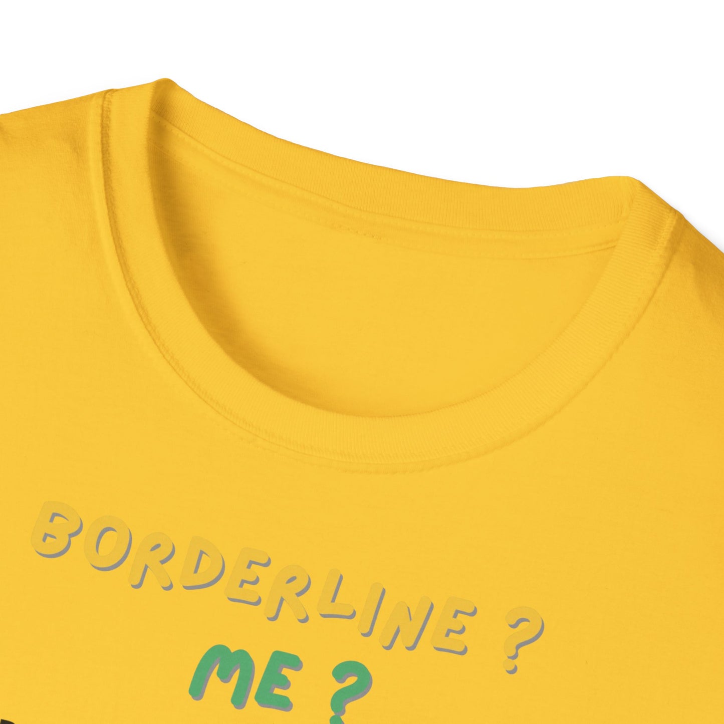 T-shirt "Borderline Me? No, I Prefer To Say I'm a Full-Time Artist" - Unisex Softstyle T-Shirt