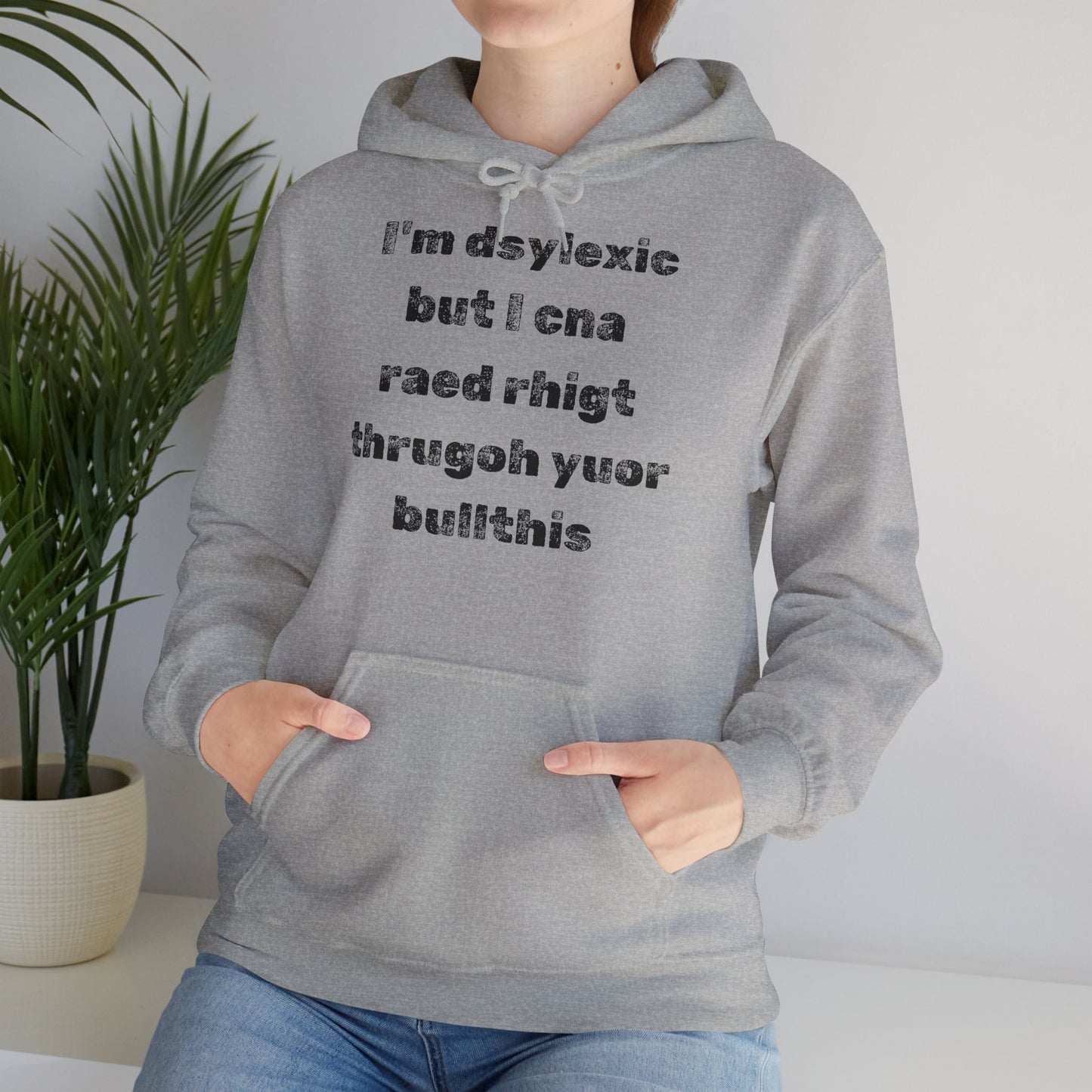 Hoodie "I'm dsylexic but I cna raed rhigt thrugoh yuor bullthis" - Unisex Heavy Blend™ Hooded Sweatshirt