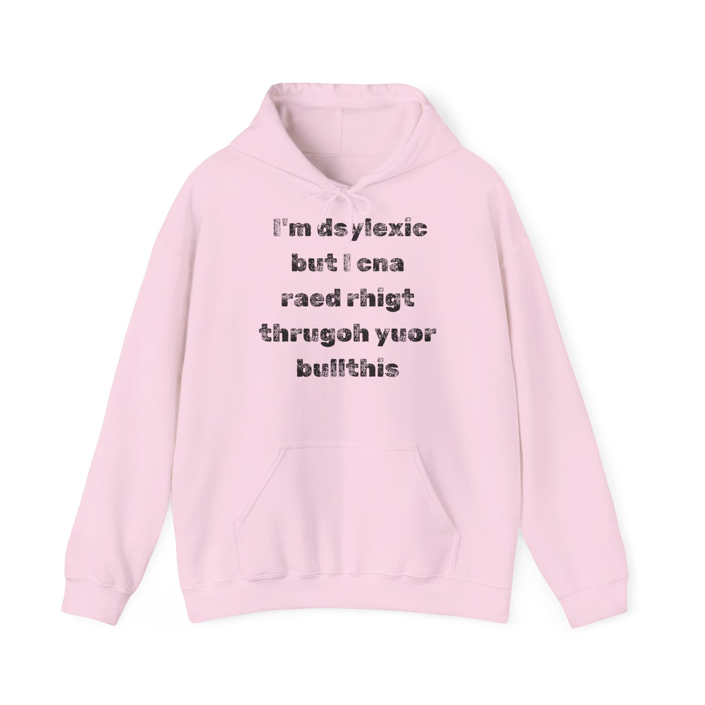 Hoodie "I'm dsylexic but I cna raed rhigt thrugoh yuor bullthis" - Unisex Heavy Blend™ Hooded Sweatshirt