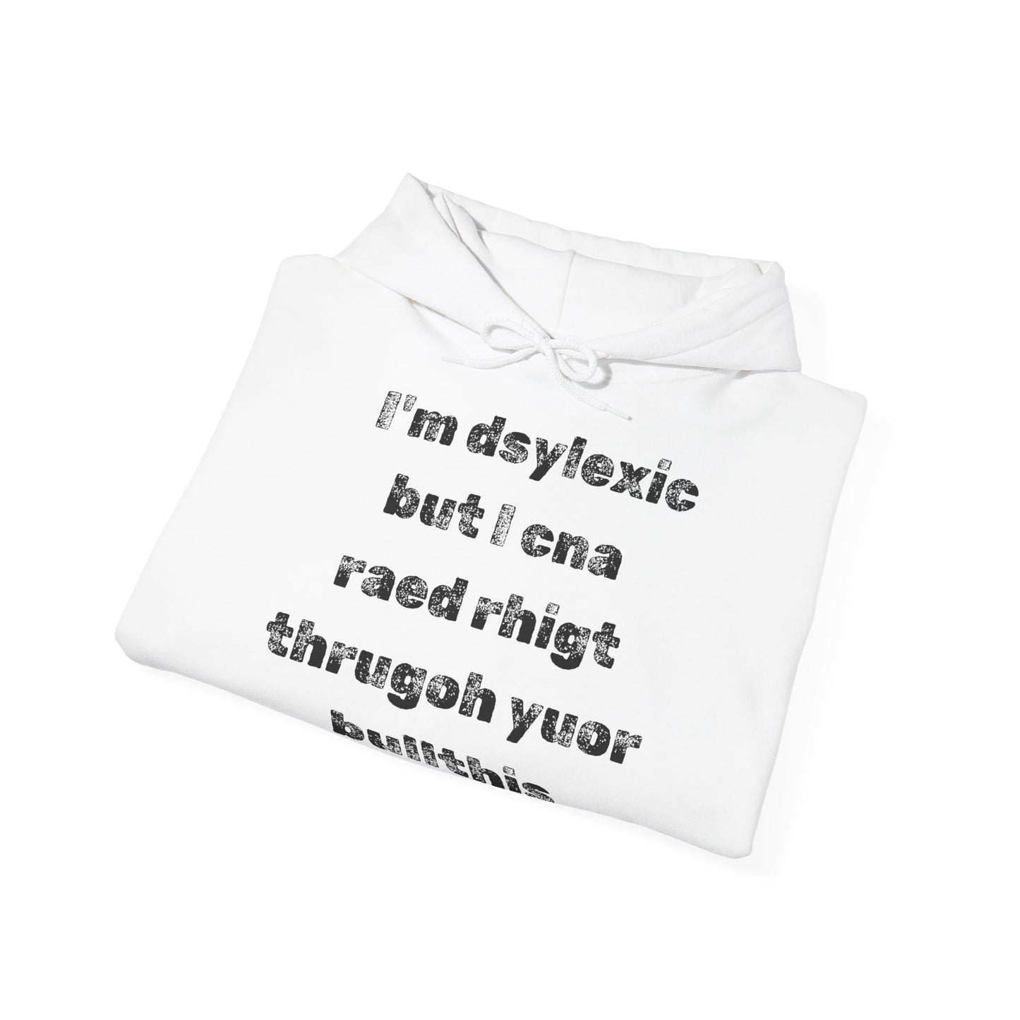 Hoodie "I'm dsylexic but I cna raed rhigt thrugoh yuor bullthis" - Unisex Heavy Blend™ Hooded Sweatshirt