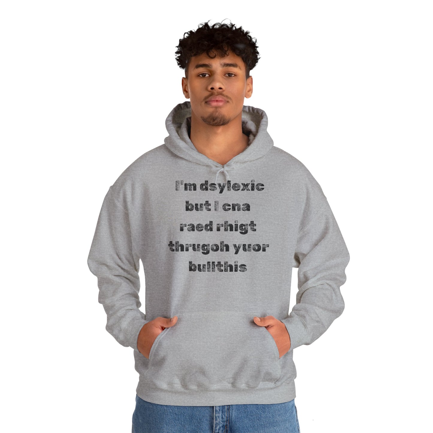 Hoodie "I'm dsylexic but I cna raed rhigt thrugoh yuor bullthis" - Unisex Heavy Blend™ Hooded Sweatshirt