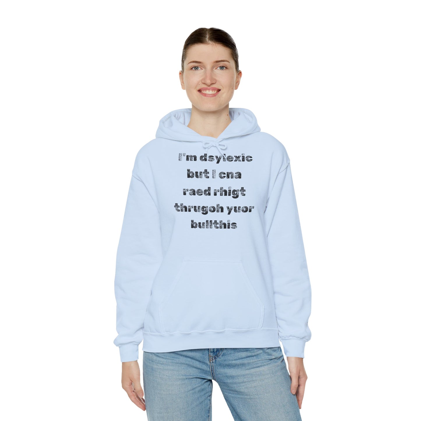 Hoodie "I'm dsylexic but I cna raed rhigt thrugoh yuor bullthis" - Unisex Heavy Blend™ Hooded Sweatshirt