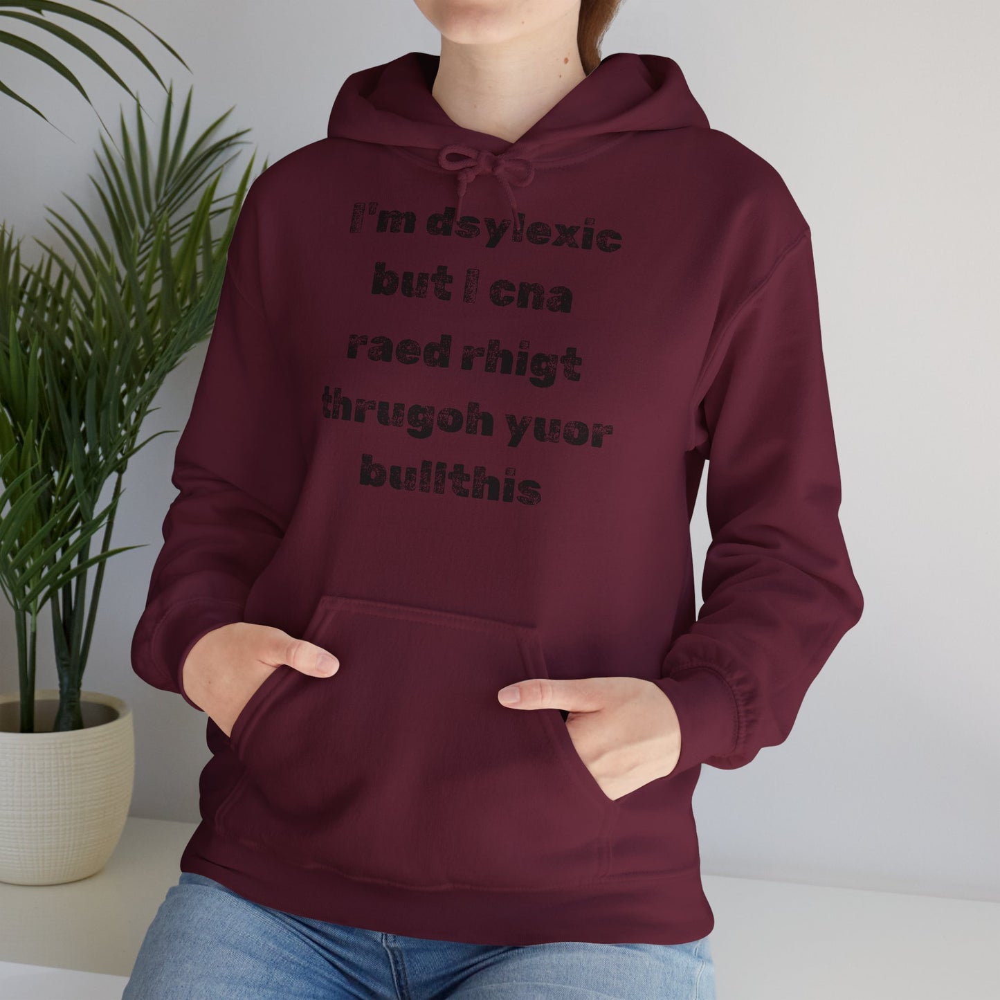 Hoodie "I'm dsylexic but I cna raed rhigt thrugoh yuor bullthis" - Unisex Heavy Blend™ Hooded Sweatshirt