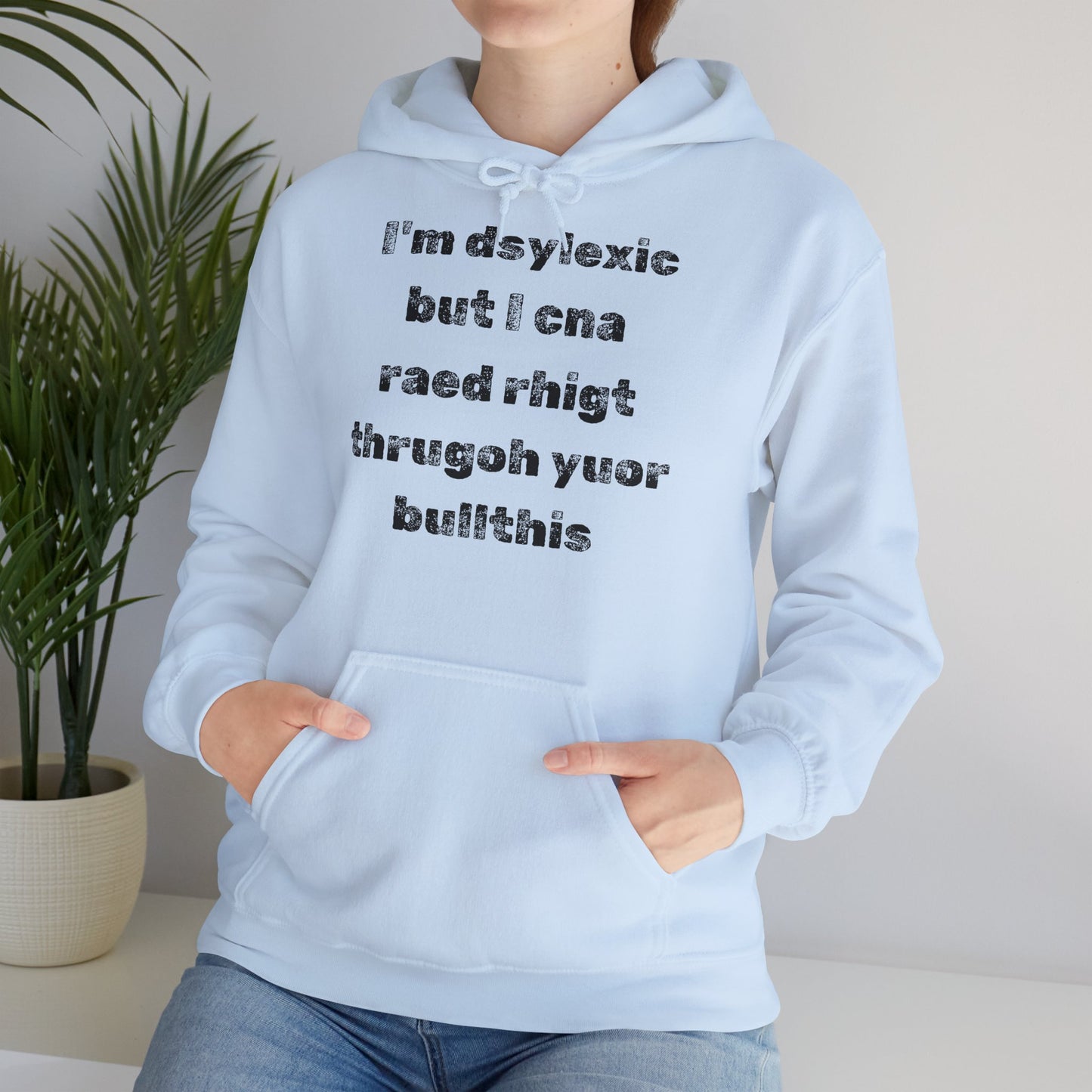 Hoodie "I'm dsylexic but I cna raed rhigt thrugoh yuor bullthis" - Unisex Heavy Blend™ Hooded Sweatshirt